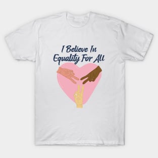 I Believe In Equality For All / Black Lives Matter T-Shirt